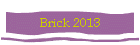 Brick 2013